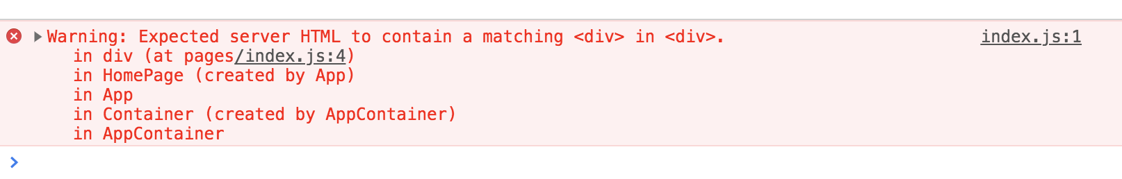 A screenshot of the console warning, stating the nature of the hydration mismatch, but also including a component stack : "Warning: Expected server HTML to contain a matching div in div, in div (at pages/index.js:4)..."