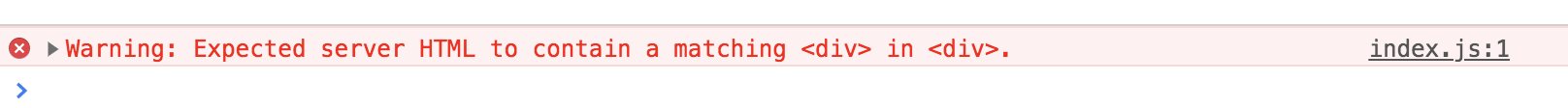 A screenshot of the console warning, simply stating the nature of the hydration mismatch: "Warning: Expected server HTML to contain a matching div in div."